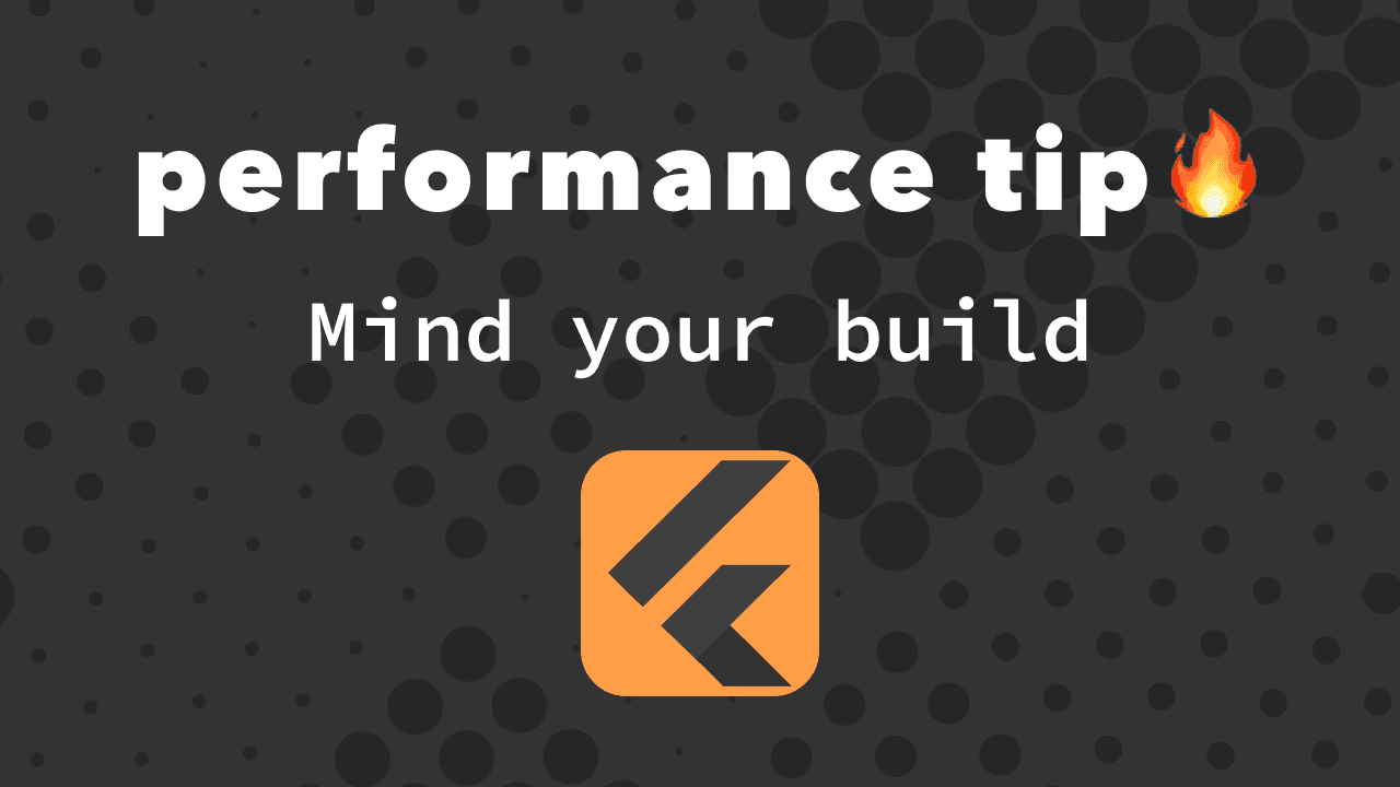 Flutter Performance Tip: Mind your build